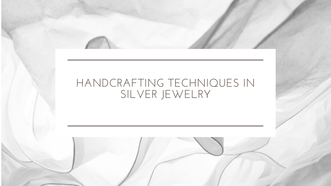 Handcrafting Techniques in Silver Jewelry