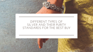 Different Types of Silver and Their Purity Standards for the Best Buy