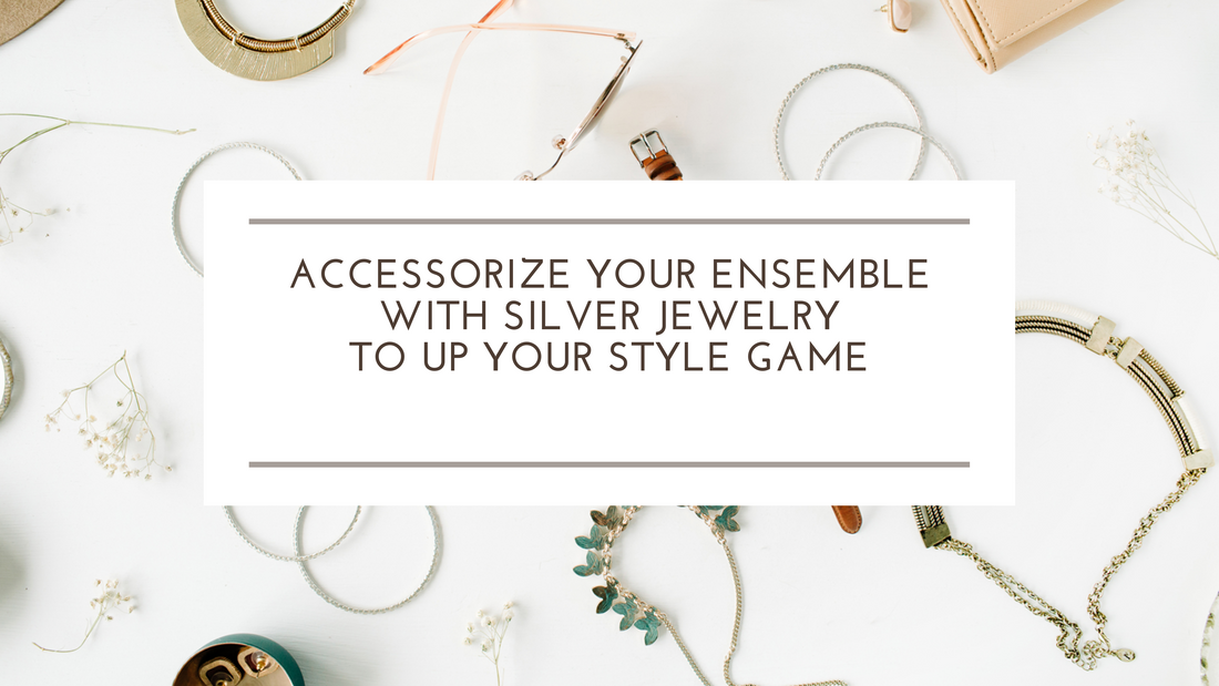 Accessorize Your Ensemble with Silver Jewelry to Up Your Style Game
